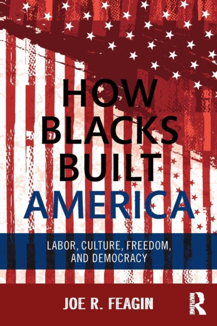 Book cover of: How Blacks Built America. By: Joe R. Feagin