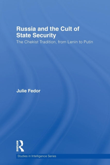 Book cover of: Russia and the Cult of State Security. By: Julie Fedor