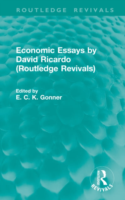 Book cover of: Economic Essays by David Ricardo (Routledge Revivals)