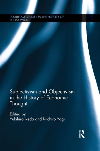 Book cover of: Subjectivism and Objectivism in the History of Economic Thought. By: Kiichiro Yagi