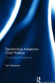 Book cover of: Decolonising Indigenous Child Welfare. By: Terri Libesman