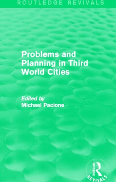 Book cover of: Problems and Planning in Third World Cities (Routledge Revivals). By: Michael Pacione