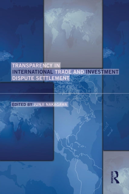 Book cover of: Transparency in International Trade and Investment Dispute Settlement