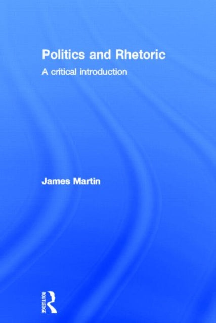 Book cover of: Politics and Rhetoric. By: James Martin sj