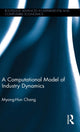 Book cover of: Computational Model of Industry Dynamics. By: Myong-Hun Chang