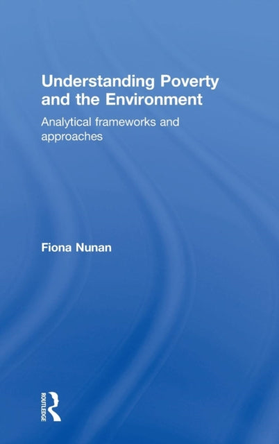 Book cover of: Understanding Poverty and the Environment. By: Fiona Nunan