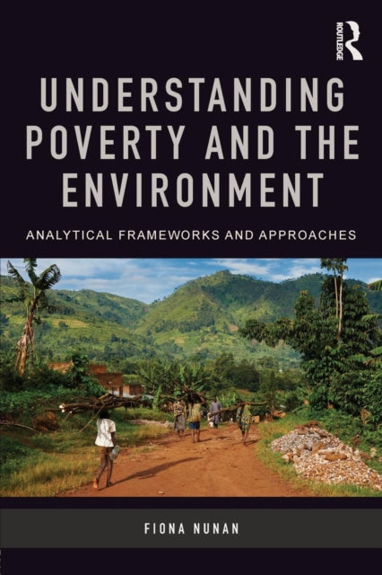 Book cover of: Understanding Poverty and the Environment. By: Fiona Nunan