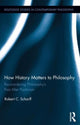 Book cover of: How History Matters to Philosophy
