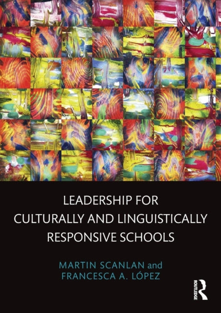 Book cover of: Leadership for Culturally and Linguistically Responsive Schools. By: Martin K. Scanlan