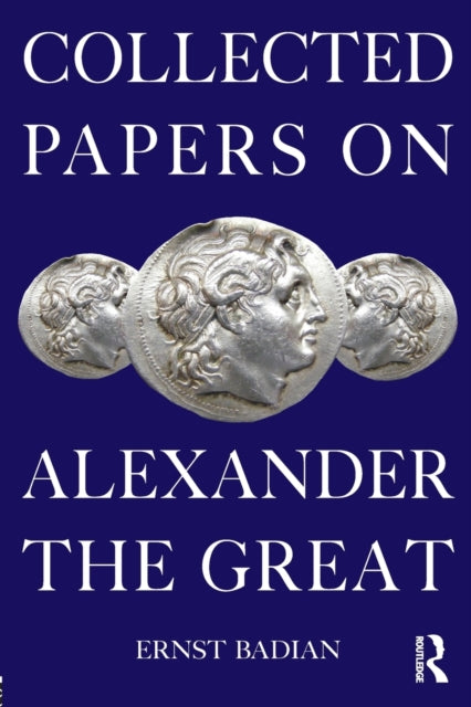 Book cover of: Collected Papers on Alexander the Great. By: Ernst Badian