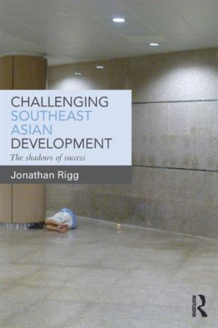Book cover of: Challenging Southeast Asian Development. By: Jonathan Rigg