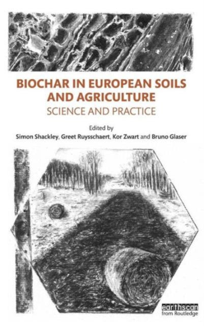 Book cover of: Biochar in European Soils and Agriculture. By: Simon Shackley