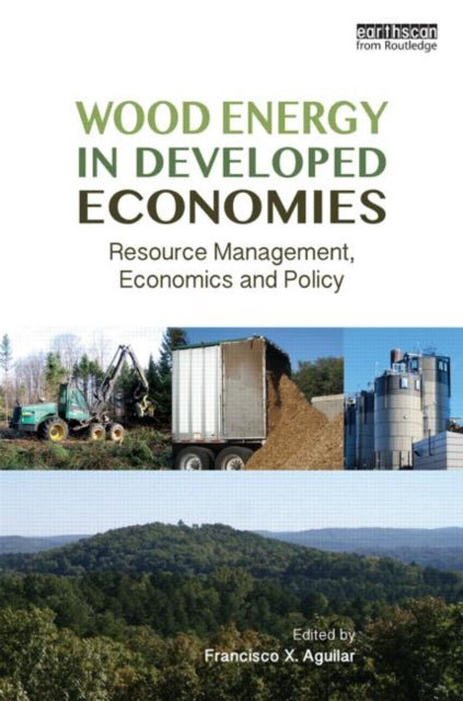 Book cover of: Wood Energy in Developed Economies. By: Francisco X. Aguilar