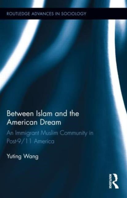 Book cover of: Between Islam and the American Dream. By: Yuting Wang