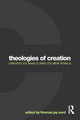 Book cover of: Theologies of Creation. By: Thomas Jay Oord