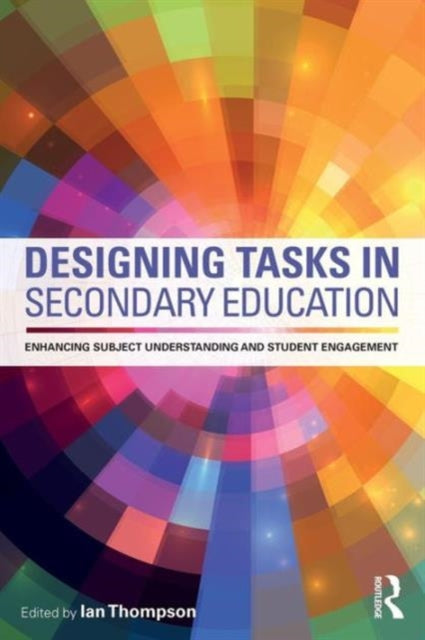 Book cover of: Designing Tasks in Secondary Education. By: Ian Thompson