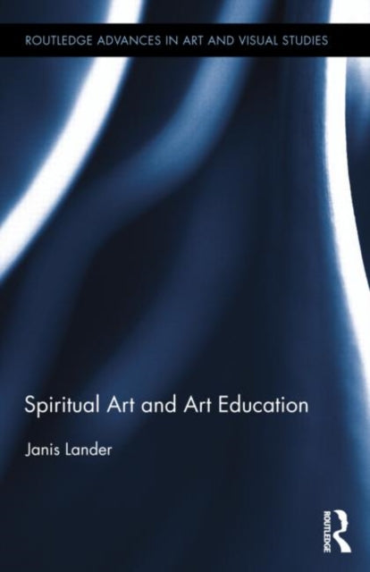 Book cover of: Spiritual Art and Art Education. By: Janis Lander