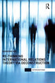 Book cover of: Re-Thinking International Relations Theory via Deconstruction. By: Badredine Arfi