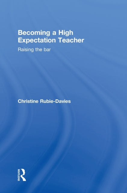 Book cover of: Becoming a High Expectation Teacher. By: Christine Rubie-Davies