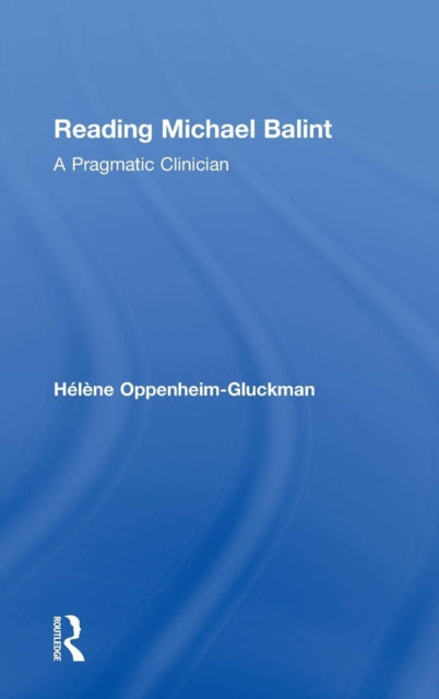 Book cover of: Reading Michael Balint. By: Helene Oppenheim-Gluckman