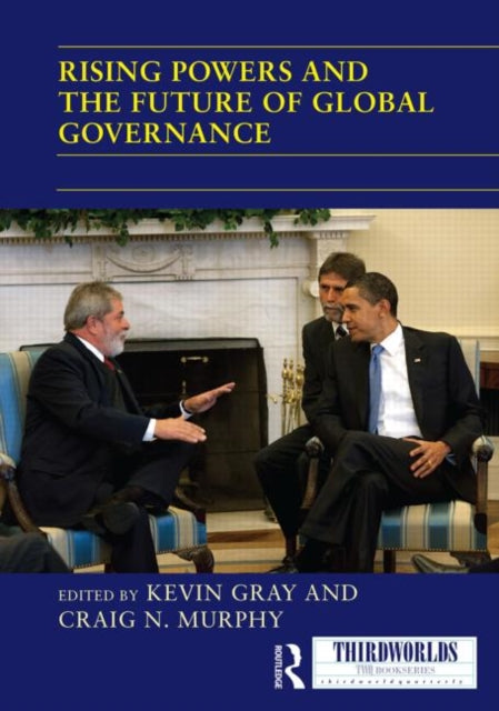 Book cover of: Rising Powers and the Future of Global Governance. By: Kevin Gray