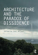 Book cover of: Architecture and the Paradox of Dissidence. By: Ines Weizman