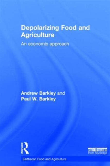 Book cover of: Depolarizing Food and Agriculture. By: Andrew Barkley