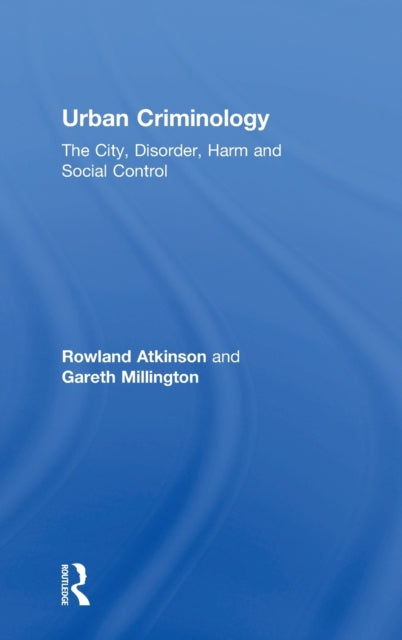 Book cover of: Urban Criminology. By: Rowland Atkinson