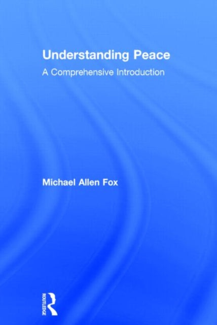 Book cover of: Understanding Peace. By: Michael Allen Fox