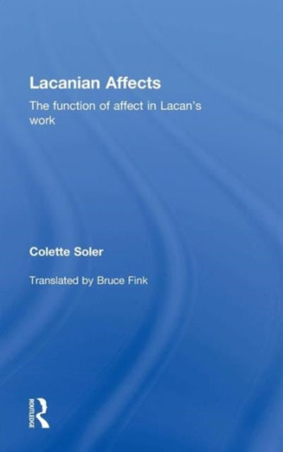 Book cover of: Lacanian Affects. By: Colette Soler
