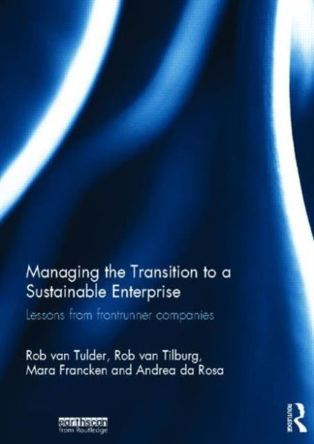 Book cover of: Managing the Transition to a Sustainable Enterprise. By: Rob van Tulder