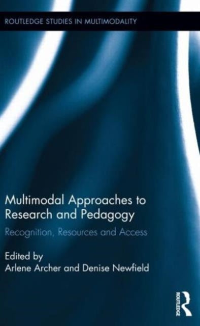 Book cover of: Multimodal Approaches to Research and Pedagogy. By: Arlene Archer