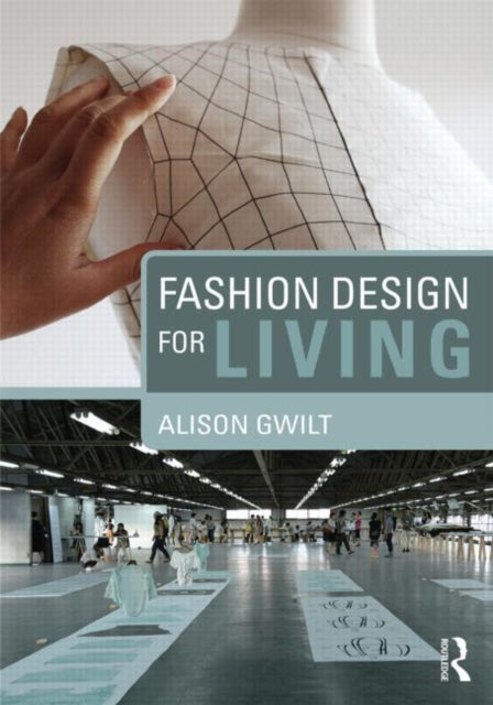 Book cover of: Fashion Design for Living. By: Alison Gwilt