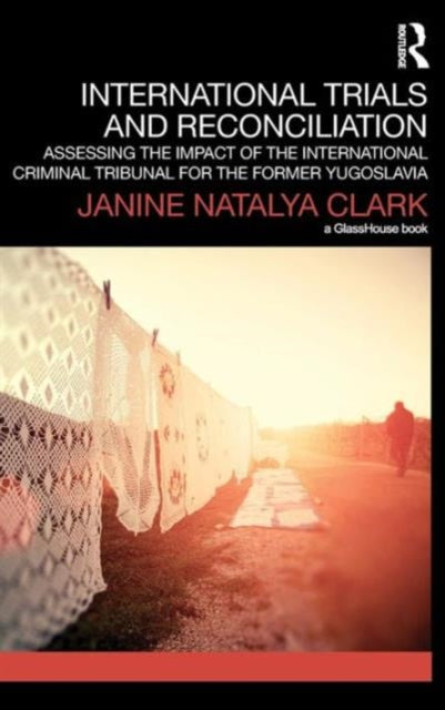 Book cover of: International Trials and Reconciliation. By: Janine Natalya Clark