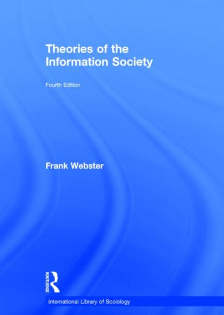 Book cover of: Theories of the Information Society. By: Frank Webster