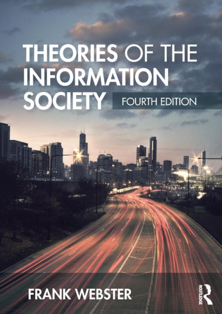 Book cover of: Theories of the Information Society. By: Frank Webster