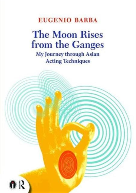 Book cover of: Moon Rises from the Ganges. By: Eugenio Barba