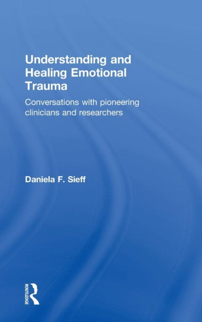 Book cover of: Understanding and Healing Emotional Trauma. By: Daniela F. Sieff