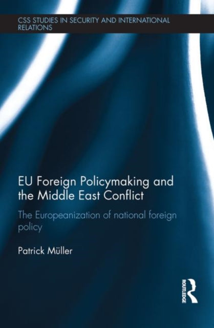 Book cover of: EU Foreign Policymaking and the Middle East Conflict. By: Patrick Müller