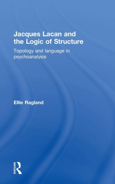 Book cover of: Jacques Lacan and the Logic of Structure. By: Ellie Ragland