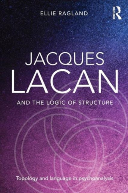 Book cover of: Jacques Lacan and the Logic of Structure. By: Ellie Ragland