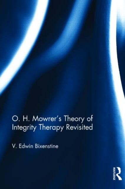 Book cover of: O. H. Mowrer's Theory of Integrity Therapy Revisited. By: V. Edwin Bixenstine