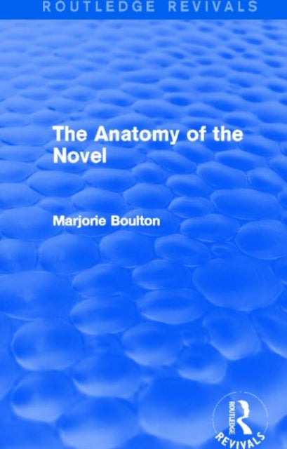 Book cover of: Anatomy of the Novel (Routledge Revivals). By: Marjorie Boulton