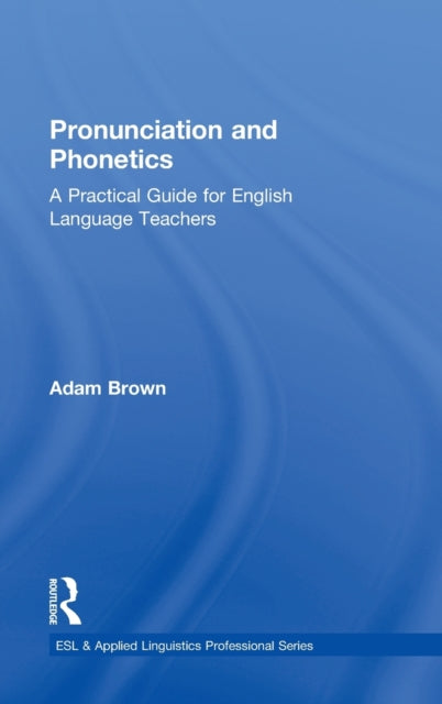 Book cover of: Pronunciation and Phonetics. By: Adam Brown