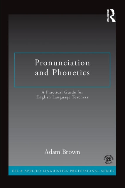 Book cover of: Pronunciation and Phonetics. By: Adam Brown