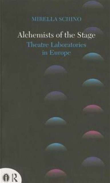 Book cover of: Alchemists of the Stage. By: Mirella Schino