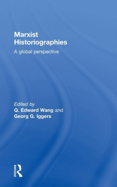 Book cover of: Marxist Historiographies. By: Q. Edward Wang