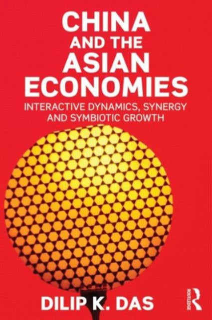 Book cover of: China and the Asian Economies. By: Dilip Das