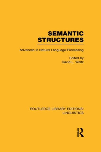 Book cover of: Semantic Structures (RLE Linguistics B: Grammar). By: David L. Waltz
