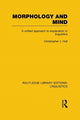 Book cover of: Morphology and Mind (RLE Linguistics C: Applied Linguistics). By: Hall, Christopher J.